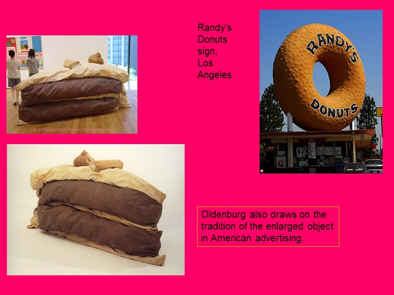 Randy’s Donuts sign, Los Angeles Oldenburg also draws on the  tradition of the